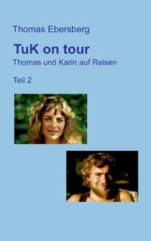 TuK on tour: Thomas und Karin auf Reisen, Teil 2 (German Edition)