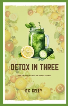 Paperback Detox in Three: The Ultimate Guide to Body Renewal Book