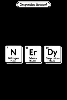 Paperback Composition Notebook: Nerdy Periodic Table Of Elements Nerd Geeks Science Gifts Journal/Notebook Blank Lined Ruled 6x9 100 Pages Book
