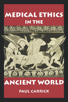 Medical Ethics in the Ancient World (The Clinical Medical Ethics Series) - Book  of the Clinical Medical Ethics