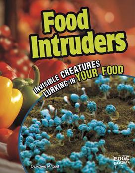 Library Binding Food Intruders: Invisible Creatures Lurking in Your Food Book