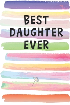 Best Daughter Ever: Blank Lined Notebook Journal Gift for Sister, Step Daughter, Daughter-in-Law