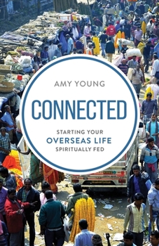 Paperback Connected: Starting Your Overseas Life Spiritually Fed Book