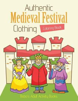 Paperback Authentic Medieval Festival Clothing Coloring Book