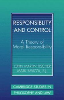 Responsibility and Control: A Theory of Moral Responsibility (Cambridge Studies in Philosophy and Law) - Book  of the Cambridge Studies in Philosophy and Law