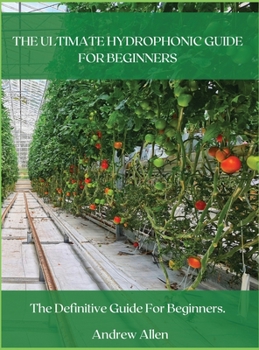 Hardcover The Ultimate Hydrophonic Guide for Beginners: The definitive guide for beginners. Book