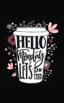 Paperback Hello Monday Let's Do This: 2020 Weekly Planner With Positive Affirmations & Notes Pages - 5x8 Small Handy Size - 2020 Pocket Diary - Agenda Plann Book