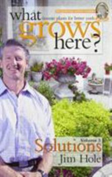 What Grows Here?: Favorite Plants for Better Yards: Solutions - Book #3 of the What Grows Here?