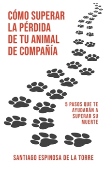 Cómo superar la pérdida de tu animal de compañía (Cómo Afrontar el Duelo Tras la Pérdida de Tu Mascota)