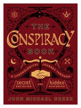 Hardcover The Conspiracy Book: A Chronological Journey Through Secret Societies and Hidden Histories Book