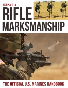 Paperback Rifle Marksmanship: US Marine Corps MCRP 3-01A Book