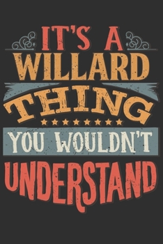 It's A Willard Thing You Wouldn't Understand: Want To Create An Emotional Moment For A Willard Family Member ? Show The Willard's You Care With This ... Surname Planner Calendar Notebook Journal