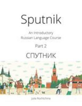 Paperback Sputnik: An Introductory Russian Language Course, Part 2 Book