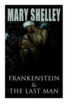 Paperback Frankenstein & The Last Man: Two Dark Fantasy Classics Book