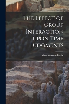Paperback The Effect of Group Interaction Upon Time Judgments Book