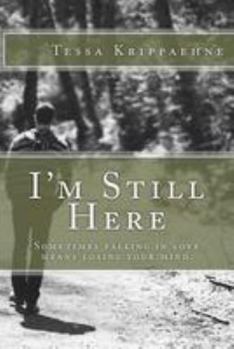 Paperback I'm Still Here: Sometimes falling in love means losing your mind. Book