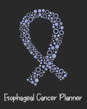Paperback Esophageal Cancer Planner: Yearly & Weekly Organizer, To Do Lists, Notes Esophageal Cancer Journal Notebook (8x10), Esophageal Cancer Books, Esop Book