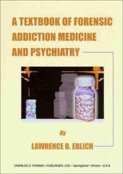A Textbook of Forensic Addiction, Medicine, and Psychiatry (American Series in Behavioral Science and Law)