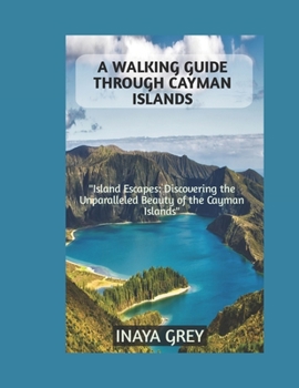 Paperback A Walking Guide through Cayman Islands: Cayman Islands Travel Guide 2023 Book