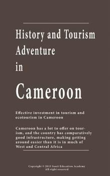 Paperback History and Tourism Adventure of Cameroon: Effective investment in tourism and ecotourism in Cameroon Book