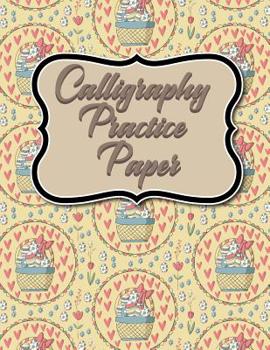 Paperback Calligraphy Practice Paper: Calligraphy Guidelines, Calligraphy Workbooks, Calligraphy Paper Ruled, Hand Lettering Sheets, Cute Easter Egg Cover Book