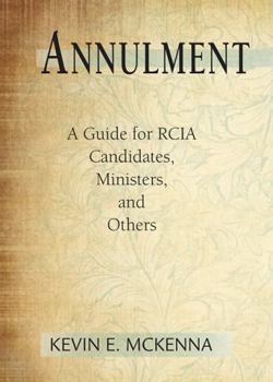 Paperback Annulment: A Guide for Rcia Candidates, Ministers, and Others Book