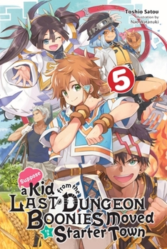 Paperback Suppose a Kid from the Last Dungeon Boonies Moved to a Starter Town, Vol. 5 (Light Novel): Volume 5 Book