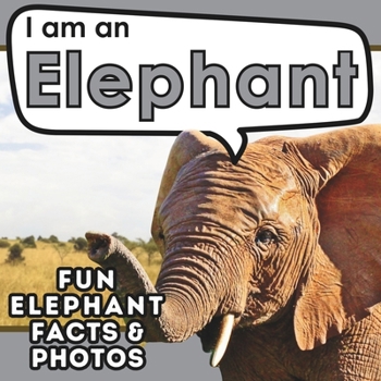 Paperback I am an Elephant: A Children's Book with Fun and Educational Animal Facts with Real Photos! Book