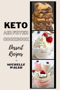 Keto air fryer cookbook: Dessert recipes