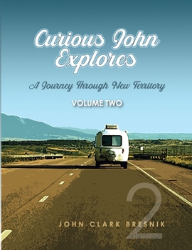 Paperback Curious John Explores, Volume Two: A Journey Through New Territory Book