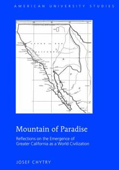 Mountain of Paradise; Reflections on the Emergence of Greater California as a World Civilization