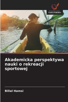 Akademicka perspektywa nauki o rekreacji sportowej (Polish Edition)