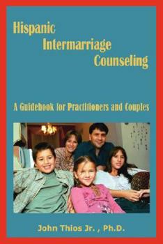 Paperback Hispanic Intermarriage Counseling: A Guidebook for Practitioners and Couples Book