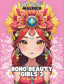 Boho Beauty Girls 3: 50 trendige Boho-Mädchen-Motive für entspannte Malmomente (German Edition)