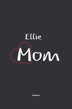 Paperback Ellie Mom Notebook: NoteBook / Journla Gift, 120 Pages, 6x9, Soft Cover, Matte Finish Book