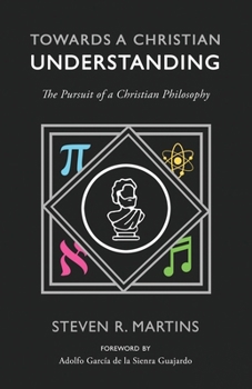 Paperback Towards a Christian Understanding: The Pursuit of a Christian Philosophy Book