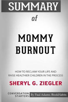 Paperback Summary of Mommy Burnout by Sheryl G. Ziegler: Conversation Starters Book