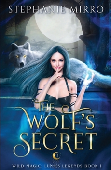 The Wolf's Secret - Book #1 of the Wild Magic: Luna's Legends