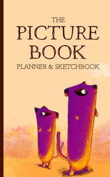 Paperback The Picture Book Sketchbook and Planner: Sketch, thumbnail, write and plan your children's Picturebook. Book