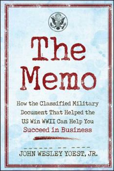 Paperback The Memo: How the Classified Military Document That Helped the U.S. Win WWII Can Help You Succeed in Business Book