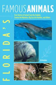 Paperback Florida's Famous Animals: True Stories of Sunset Sam the Dolphin, Snooty the Manatee, Big Guy the Panther, and Others Book