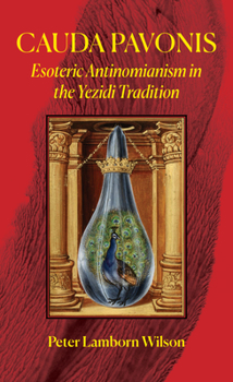 Paperback Cauda Pavonis: Esoteric Antinomianism in the Yezidi Tradition Book