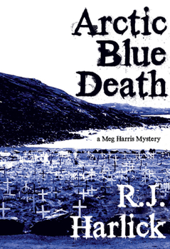 Paperback Arctic Blue Death: A Meg Harris Mystery Book