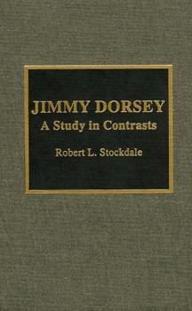 Hardcover Jimmy Dorsey: A Study in Contrasts Book