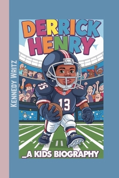 DERRICK HENRY_A Kids Biography: The Story of a Star Who Never Gave Up