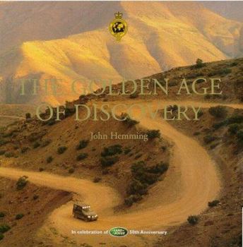Hardcover The Golden Age of Discovery: In Celebration of the 50th Anniversary of Land Rover Book