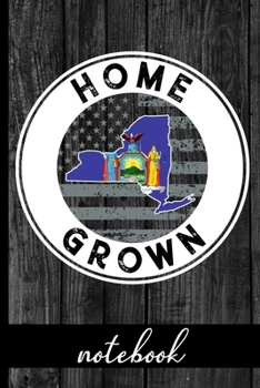 Home Grown - Notebook: New York Native Quote With NY State & American Flags & Rustic Wood Graphic Cover Design - Show Pride In State And Country Notebook - Share You Are Proud Of Where You Were Raised