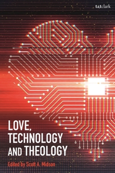 Paperback Love, Technology and Theology Book