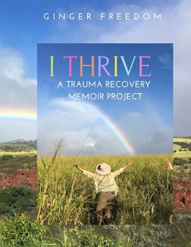 Paperback I Thrive: A Trauma Recovery Memoir Project Book
