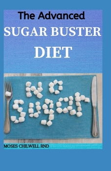 Paperback The Advanced Sugar Buster Diet: Mouthwatering And Fresh Cookbook Book